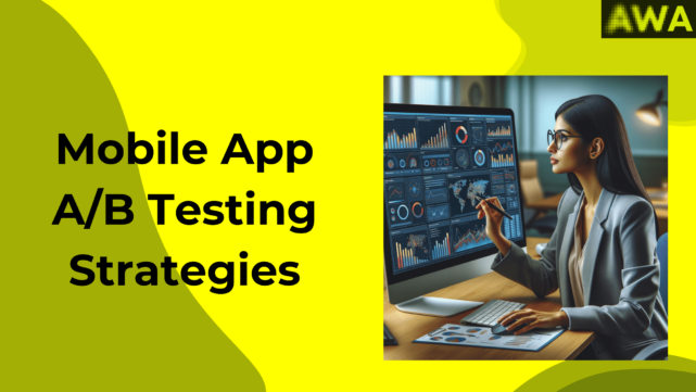 Mobile App A/B Testing Strategies